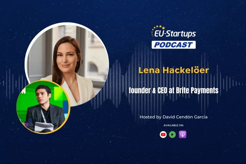 The EU-Startups Podcast | Interview with Lena Hackelöer, founder & CEO at Brite Payments