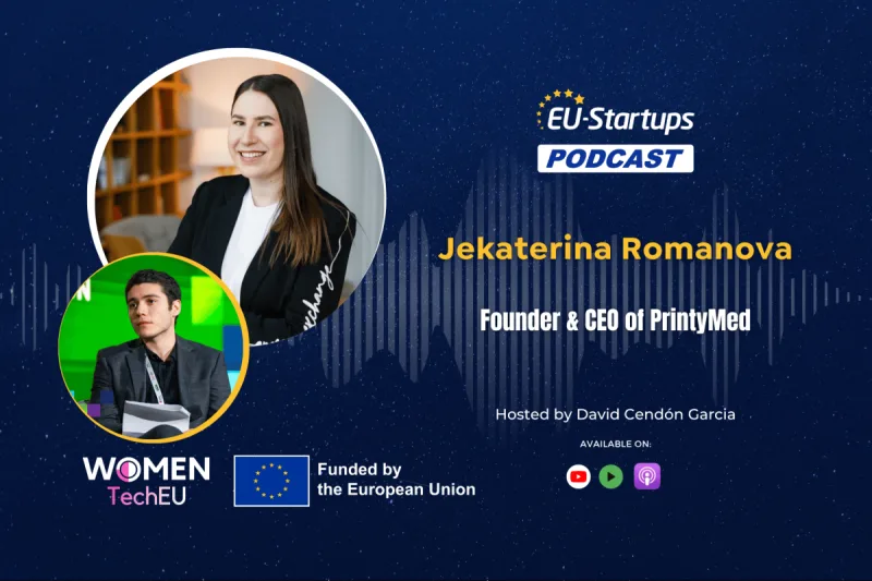 The EU-Startups Podcast | Interview with Jekaterina Romanova, founder & CEO of PrintyMed