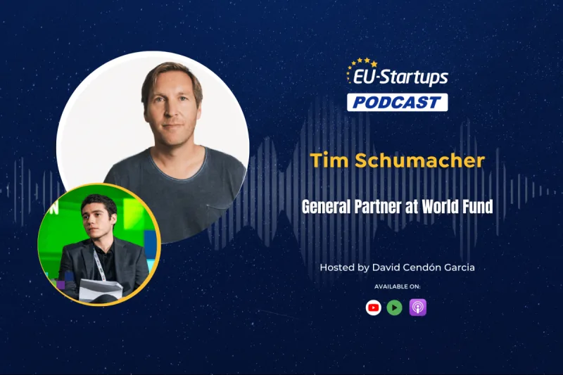 The EU-Startups Podcast | Interview with Tim Schumacher, General Partner at World Fund